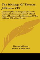 The Writings of Thomas Jefferson V13