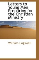 Letters to Young Men Preparing for the Christian Ministry