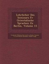 Lehrb Cher Des Seminars Fur Orientalische Sprachen Zu Berlin, Volume 15