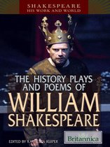 Shakespeare: His Work and World - The History Plays and Poems of William Shakespeare