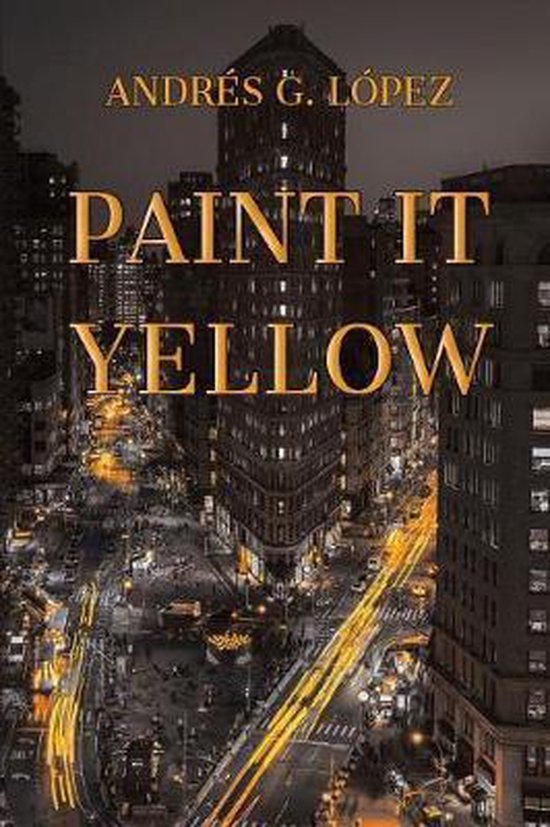Paint It Yellow, Andres G Lopez 9781771802741 Boeken