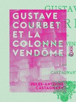 Gustave Courbet et la colonne Vendôme