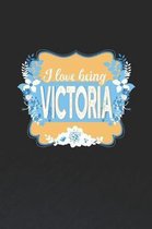 I Love Being Victoria