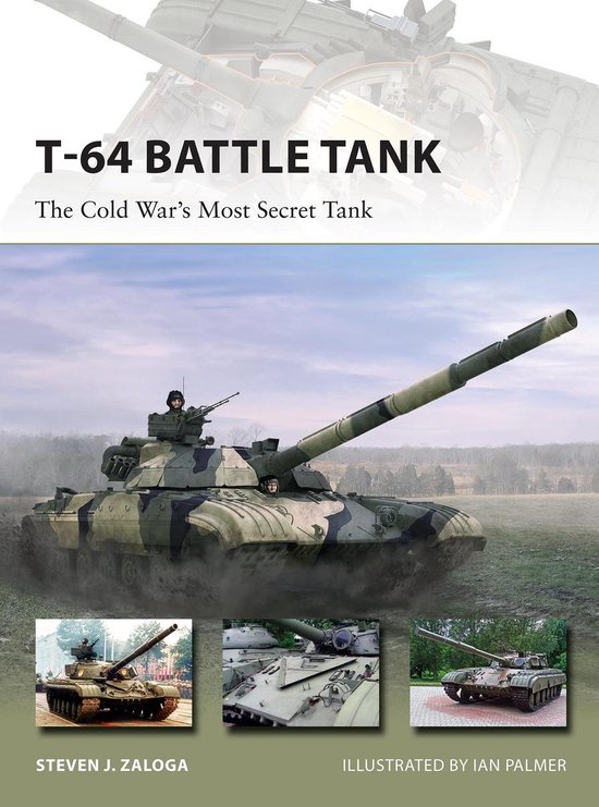 Boekomslag: T-64 Battle Tank, The Cold War's Most Secret Tank, met een grote afbeelding van een tank en drie kleinere afbeeldingen.