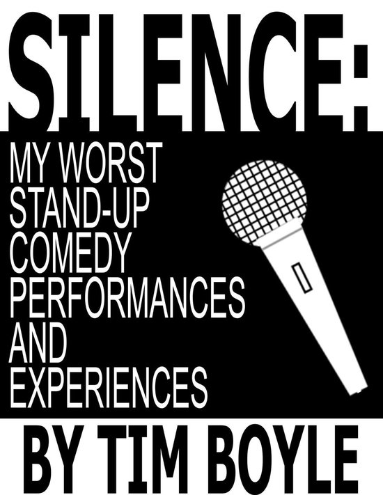 Silence My Worst StandUp Comedy Performances and Experiences (ebook