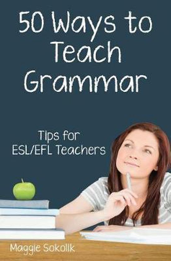 50-ways-to-teach-english-fifty-ways-to-teach-grammar-9781720784340-maggie-sokolik-bol