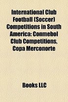 International Club Football (Soccer) Competitions in South America