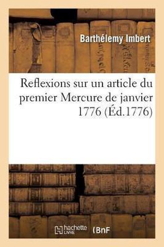 Reflexions Sur Un Article Du Premier Mercure de Janvier 1776