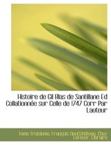 Histoire de Gil Blas de Santillane Ed Collationn E Sur Celle de 1747 Corr Par Lauteur