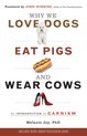 Why We Love Dogs Eat Pigs & Wear Cows