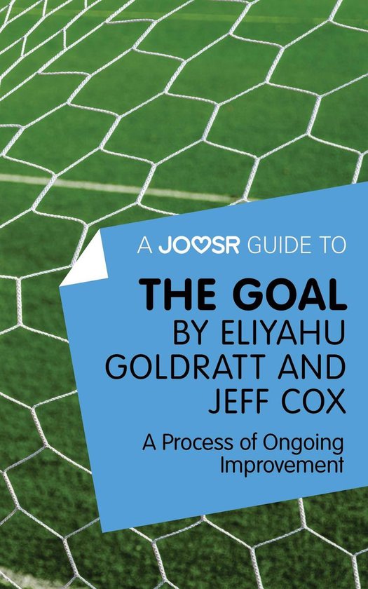 A Joosr Guide to... The Goal by Eliyahu Goldratt and Jeff Co ... - cover