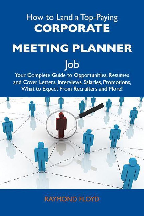 How to Land a Top-Paying Corporate meeting planner Job: Your ... - cover