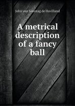 A metrical description of a fancy ball