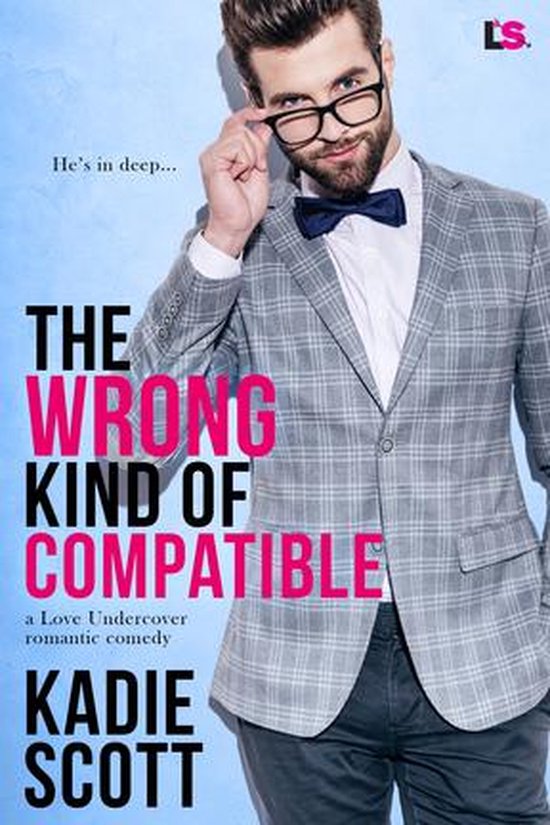 A Love Undercover Romantic Comedy 1 - The Wrong Kind of Comp ... - cover