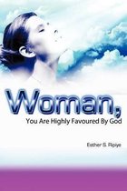 Woman, You are Highly Favoured by God