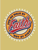 For we walk by faithy not by sight