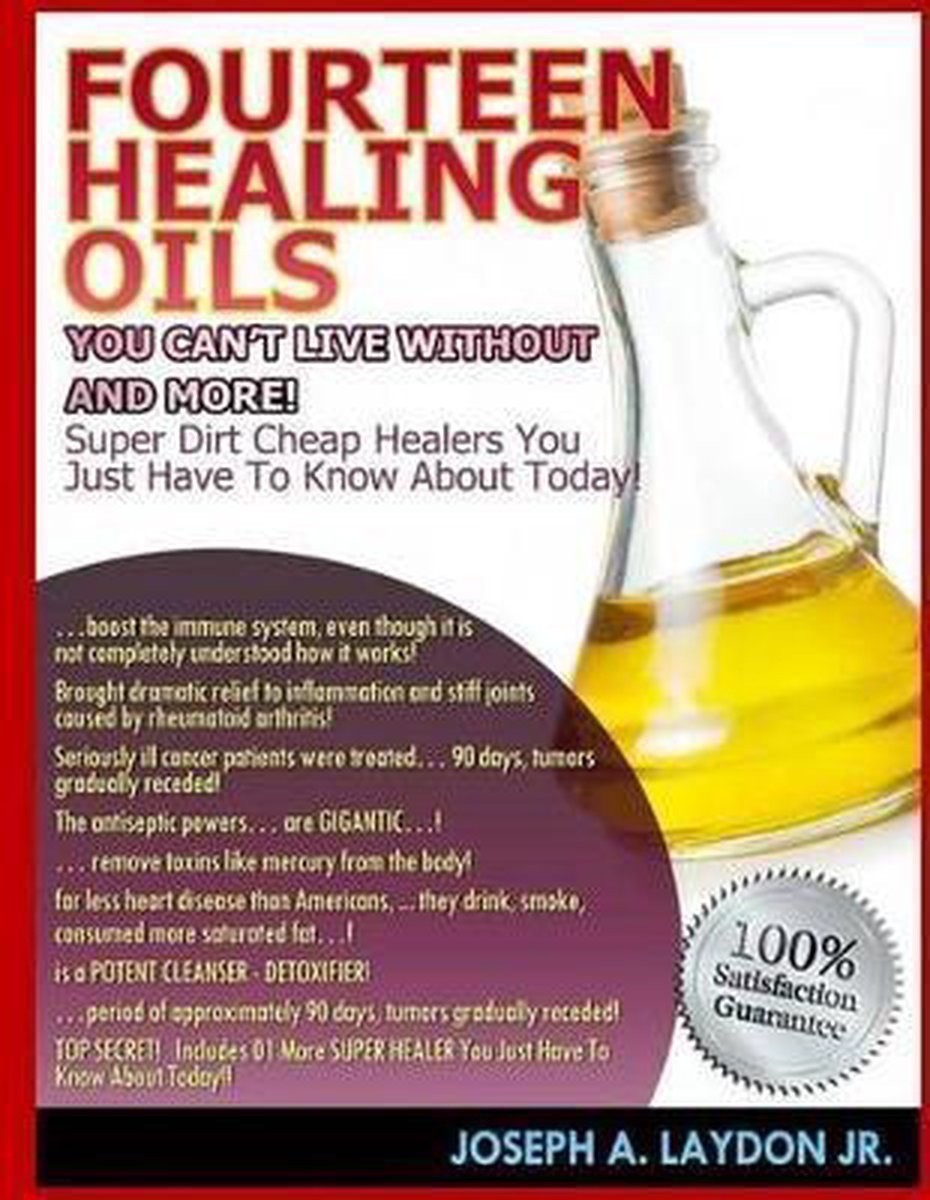 Fourteen Healing Oils You Can?t Live Without and More! - Joseph A. Laydon