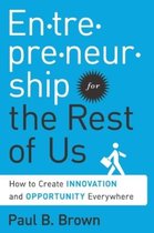 Entrepreneurship For The Rest Of Us