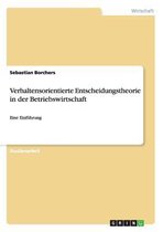 Verhaltensorientierte Entscheidungstheorie in Der Betriebswirtschaft