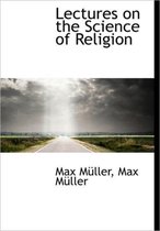 Lectures on the Science of Religion