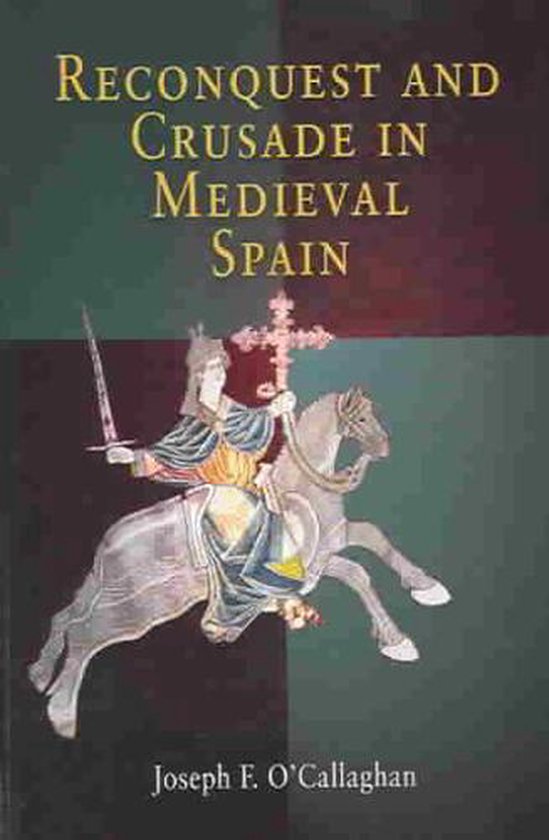 Reconquest And Crusade In Medieval Spain