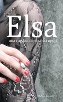 Elsa, una ragazza, senza scrupoli