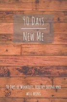 90 Days New Me 90 Days of Workouts, Healthy Eating and Well Being