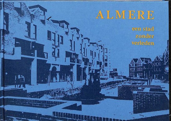 Almere, een stad zonder verleden | René Steenhorst