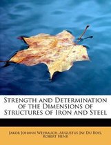 Strength and Determination of the Dimensions of Structures of Iron and Steel