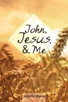 John, Jesus, and Me