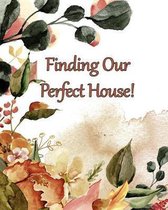 Finding Our Perfect House