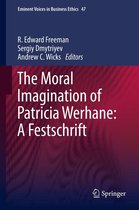 Issues in Business Ethics 47 - The Moral Imagination of Patricia Werhane: A Festschrift