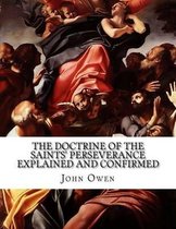 The Doctrine of the Saints' Perseverance Explained and Confirmed