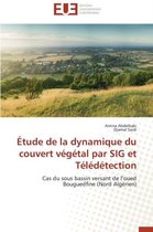 Etude de la Dynamique Du Couvert Vegetal Par Sig Et Teledetection