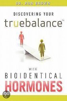 Discovering Your Truebalance with Bioidentical Hormones