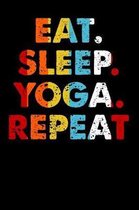 Eat. Sleep. Yoga. Repeat.