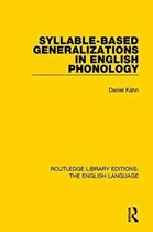Routledge Library Editions: The English Language- Syllable-Based Generalizations in English Phonology