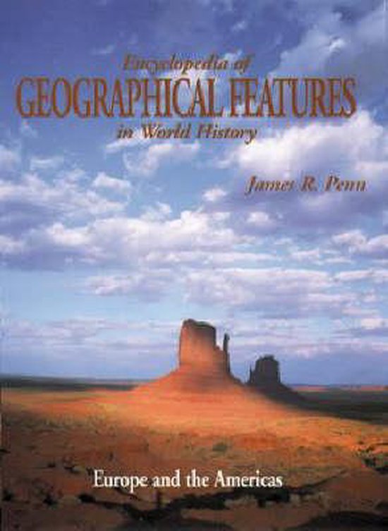 Encyclopedia of Geographical Features in World History, James R. Penn