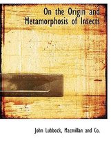 On the Origin and Metamorphosis of Insects