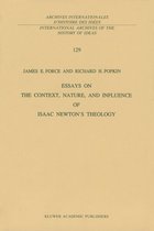 International Archives of the History of Ideas Archives internationales d'histoire des idées 129 - Essays on the Context, Nature, and Influence of Isaac Newton’s Theology