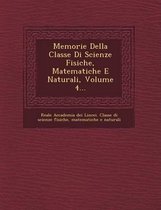 Memorie Della Classe Di Scienze Fisiche, Matematiche E Naturali, Volume 4...