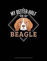 My Better Half Is a Beagle: Composition Notebook