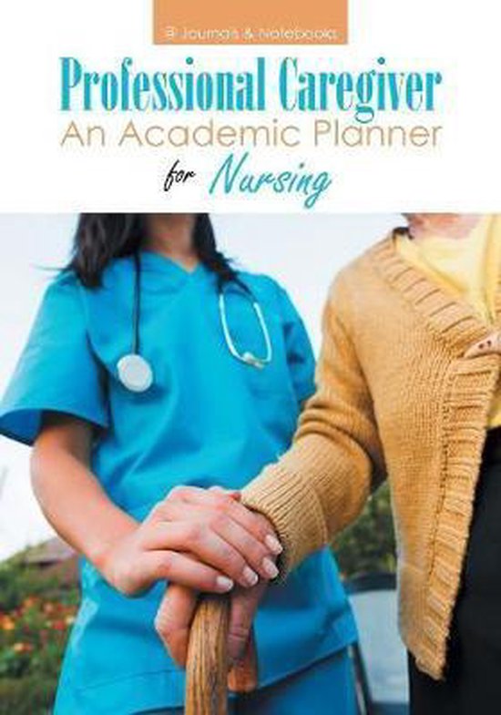 Professional Caregiver. An Academic Planner for Nursing. - cover