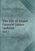 The life of Major General James Jackson Part 1