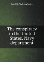 The conspiracy in the United States. Navy department