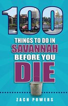100 Things to Do in Savannah Before You Die