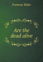 Are the dead alive