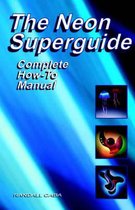 The Neon Superguide Complete How-To Manual