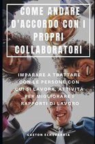 Come Andare d'Accordo Con I Propri Collaboratori