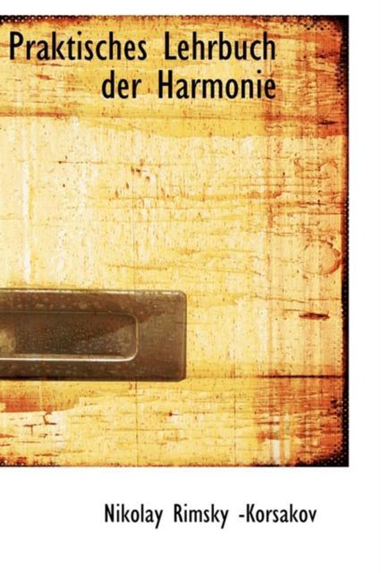 Praktisches Lehrbuch Der Harmonie, Nikolay Rimsky Korsakov